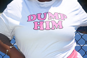 Dump Him Tee